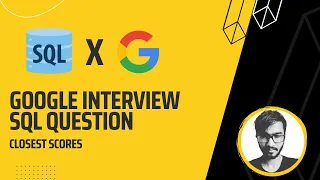 Google SQL Interview Problem Closest Scores