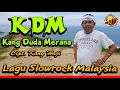 Lagu KDM [KANG DUDA MERANA] | Lagu Slowrock Malysia | Cipt.  Kang Haji