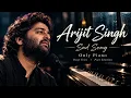 Arijit Singh ❤️‍🩹 Sad Song | Deep Male Voice & Slow Piano | Heartbreaking Emotional Music