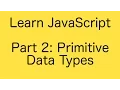 Learn JavaScript Basics Tutorial Part 2 - Primitive Data Types