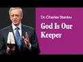 God Is Our Keeper - Dr Charles Stanley