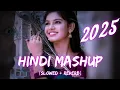 Hindi Love Mashup 2025 || Diya Jahan || (Slowed + Reverb) || Lofi Music