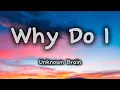 Download Lagu Unknown Brain - Why Do I? (feat. Bri Tolani) (song lyrics)