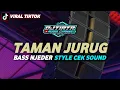 Download Lagu DJ TAMAN JURUG VIRAL TIKTOK STYLE CEK SOUND BASS NJEDER