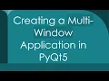 Creating a Multi-Window Application in PyQt5