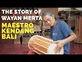 Lagu The Story of Wayan Merta - Maestro Kendang Bali