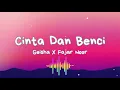 Lagu Cinta Dan Benci - Geisha X Fajar Noor
