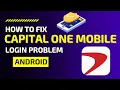 How To Fix Capital One Mobile App Login Problem Android