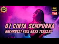 Download Lagu DJ TERBARU CINTA SEMPURNA BREAKBEAT FULL BASS 2023