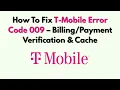 How To Fix T-Mobile Error Code 009 - Verification Cache