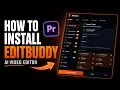 How to Install EditBuddy in Premiere Pro AI Editor Setup Guide