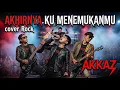 Lagu Akhirnya Ku Menemukanmu - Naff (Rock Cover by AKKAZ BAND) | Versi Rock Paling Gahar!
