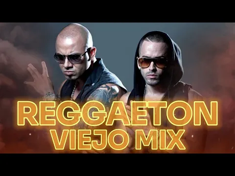 Download MP3 Reggaeton Viejo Mix 2024 - Wisin y Yandel, Plan B, Don Omar y Mas...