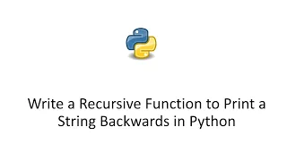 Write a Recursive Function to Print a String Backwards in Python