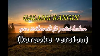 Download GALANG KANGIN-Yan srikandi ft. Putri Bulan(karaoke version) MP3