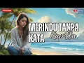 Download Lagu Merindu Tanpa Kata  - Kapilla (Lirik Lagu Galau Lagi Trending)