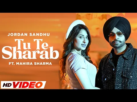 Download MP3 Tu Te Sharab (HD Video) | Jordan Sandhu ft Mahira Sharma | Desi Crew | Latest Punjabi Songs 2023