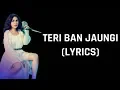 Download Lagu Tulsi Kumar - Teri Ban Jaungi (Lyrics) [Acoustic] Full Song | Kabir singh