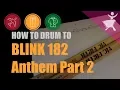 How to play Blink 182 - Anthem Part 2 on drums - drum lesson by Geoff Fry