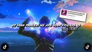 Download DJ IMAN PAHLEVI WE ARE YOUR FRIENDS 🎶 sounds 𝙉𝙤𝙛𝙧𝙞𝙒𝙖𝙣𝙜𝙮𝙮'[𝙋𝙨] (speed up \u0026 reverb) dj viral di tiktok MP3