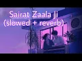 Download Lagu Sairat Zaala Ji | slowed reverb song | Sairat | Ajay Atul |#sairat  #ajayatul  #marathisong