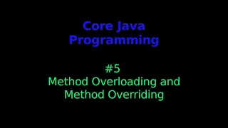 Core Java Programming Novice to Expert - Method Overloading and Method Overriding