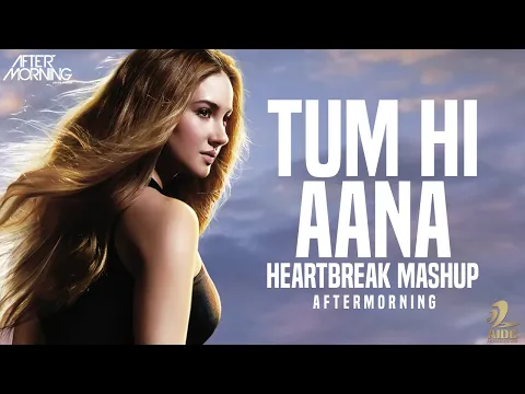 Download MP3 Tum Hi Aana (Heartbreak Mashup) | Aftermorning | Neha Kakkar | Zack Knight | Mashup 2019