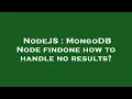 NodeJS MongoDB Node findone how to handle no results
