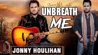 unbreath me lyrics jonny houlihan