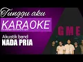Download Lagu tunggu aku karaoke (gme) akustik full band karaoke nada cowok