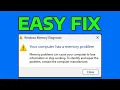 How To Fix Your Computer Has A Memory Problem Error in Windows