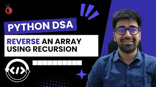 DSA in Python Course - Reverse an Array Using Recursion