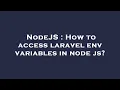 NodeJS How to access laravel env variables in node js