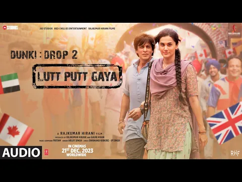 Download MP3 Dunki:Lutt Putt Gaya (Audio) | Shah Rukh Khan,Taapsee|Rajkumar Hirani|Pritam,Arijit,Swanand,IP Singh