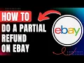 How to Do a Partial Refund on eBay Easily 2026