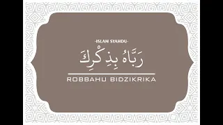 Download Robbahu Bidzikrika, Sholawat Merdu Syahdu Refreshing MP3