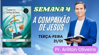 4. TERÇA (21/01): A COMPAIXÃO DE JESUS / LIÇÃO ESCOLA SABATINA / 1 TRIM 2025 / PR. ARILTON