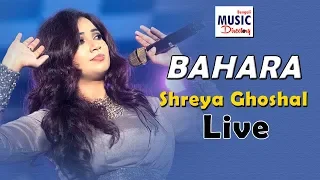 Download BAHARA | Shreya Ghoshal Live 2019 | I Hate Luv Storys | Bengali Music Directory MP3