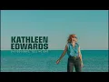 Kathleen Edwards - Say Goodbye, Tell No One (Official Lyric Video)