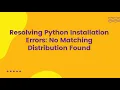 Resolving Python Installation Errors No Matching Distribution Found
