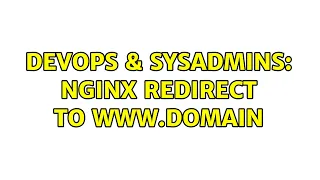 DevOps SysAdmins nginx redirect to www domain 2 Solutions