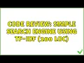 Code Review Simple search engine using TF-IDF 200 LOC 2 Solutions