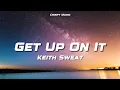 Get Up On It - Keith Sweat