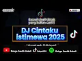 Download Lagu DJ CINTAKU ISTIMEWA 2025 || Sound Virall tiktok yang kalian cari !! [ Akmalropik ft Enisya ]