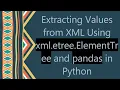 Extracting Values from XML Using xml etree ElementTree and pandas in Python