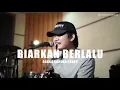 BIARKAN BERLALU - ANGGA CANDRA COVER