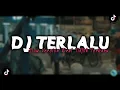 DJ TERLALU - ST12 VIRAL TIKTOK SLOW !! DJ TERBARU 2023 TIKTOK VIRAL