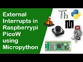 Implementing External Interrupts in Raspberrypi PicoW using Micropython