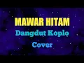 Download Lagu MAWAR HITAM - Tipe X - Dangdut koplo - Cover