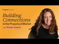 Building Connections in the Preschool Market with Aimee Juarez
